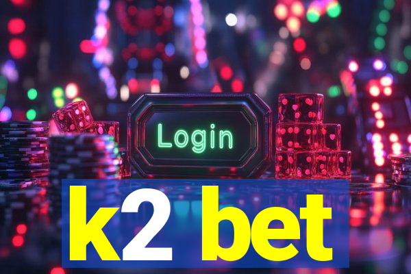 k2 bet